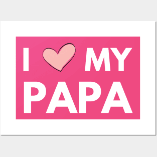 I love my papa - fathers day gift daughter Posters and Art